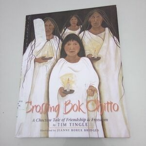 Crossing Bok Chitto: Choctaw Tale of Friendship & Freedom by Tim Tingle